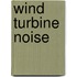 Wind Turbine Noise