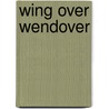 Wing Over Wendover door Eric Stephen Bocks