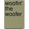 Woofin' the Woofer by Timothy Collins