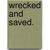Wrecked and Saved. by Gertrude Parsons