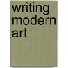 Writing Modern Art door Jonathan Harris