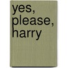 Yes, Please, Harry door Valerie Barham