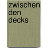 Zwischen den Decks door Ingo K. Daeneken