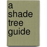 a Shade Tree Guide by Alfred Gaskill