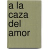 a la Caza del Amor door Nancy Mitford