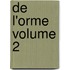 de L'Orme Volume 2