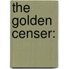 the Golden Censer: door William B. Bradbury