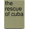 the Rescue of Cuba by A.S. Draper