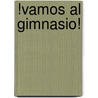 !Vamos al Gimnasio! door Cesar A. Cardozo Tovar