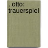 . Otto: Trauerspiel by Maximilian Von Klinger Friedrich
