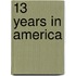 13 Years in America