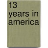 13 Years in America by Melanie Steele