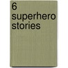 6 Superhero Stories door Robert T. Jeschonek