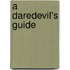 A Daredevil's Guide