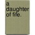 A Daughter of Fife.