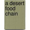 A Desert Food Chain door A.D. Trabox
