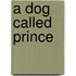 A Dog Called Prince