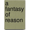 A Fantasy of Reason door Don Locke