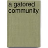 A Gatored Community by Mr William D'andrea