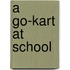 A Go-kart at School