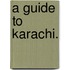 A Guide to Karachi.