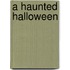 A Haunted Halloween