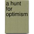 A Hunt for Optimism