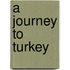 A Journey To Turkey