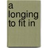 A Longing to Fit in