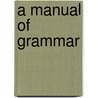 A Manual of Grammar door W.M. Evans