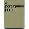A Portuguese Primer by R. Anthony Castagnaro