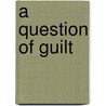 A Question of Guilt door Janet Tanner