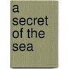 A Secret Of The Sea by Brander Matthews