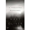 A Thousand Mornings door Mary Oliver