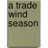 A Trade Wind Season by Kathleen Mix