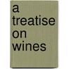 A Treatise on Wines door J.L.W. (John Louis William) Thudichum