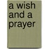 A Wish and a Prayer
