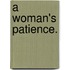 A Woman's Patience.