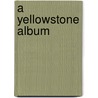 A Yellowstone Album by Marsha Karle