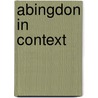 Abingdon in Context door Manfred Brod