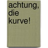 Achtung, die Kurve! door Jesse Russell