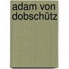 Adam von Dobschütz door Jesse Russell