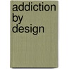 Addiction by Design door Natasha Dow Schull
