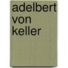 Adelbert von Keller by Jesse Russell