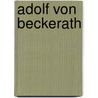 Adolf von Beckerath by Jesse Russell