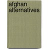 Afghan Alternatives by Ralph H. Magnus