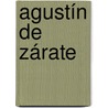 Agustín de Zárate by Jesse Russell