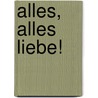 Alles, alles Liebe! door Barbara Honigmann