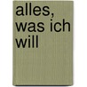 Alles, was ich will door Vikki Wakefield