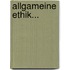 Allgameine Ethik...